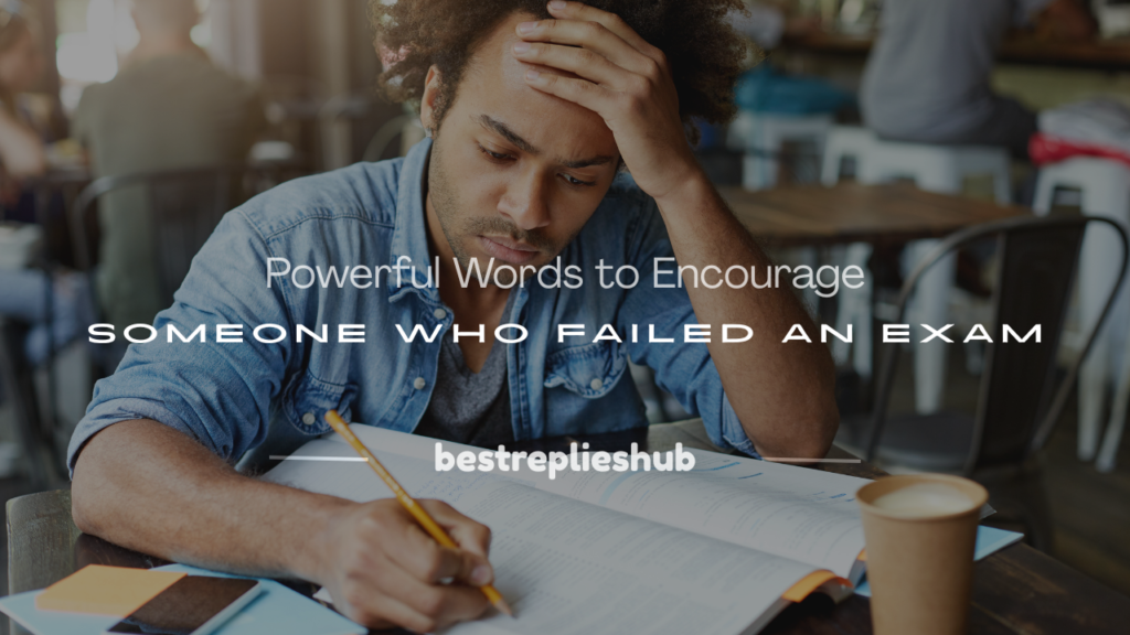 words to encourage someone who failed an exam